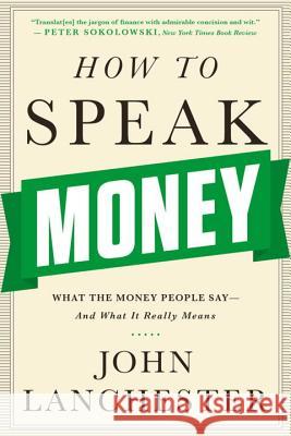 How to Speak Money: What the Money People Say-And What It Really Means