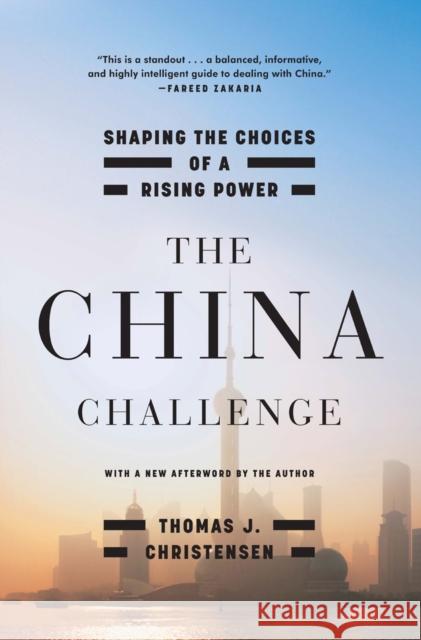 The China Challenge: Shaping the Choices of a Rising Power