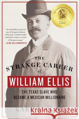 The Strange Career of William Ellis: The Texas Slave Who Became a Mexican Millionaire