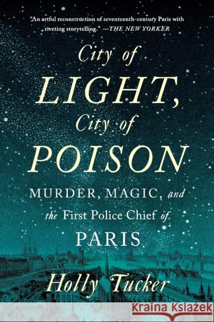 City of Light, City of Poison: Murder, Magic, and the First Police Chief of Paris