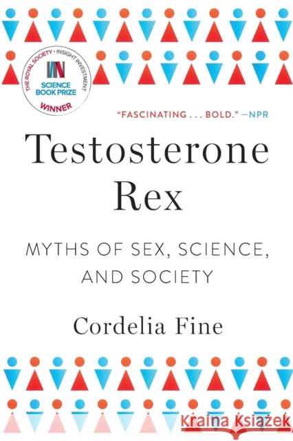 Testosterone Rex: Myths of Sex, Science, and Society