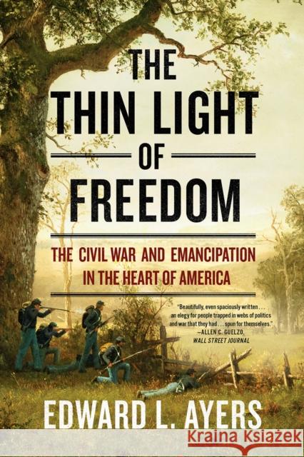 The Thin Light of Freedom: The Civil War and Emancipation in the Heart of America