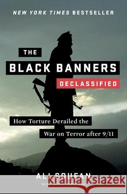 The Black Banners (Declassified): How Torture Derailed the War on Terror After 9/11