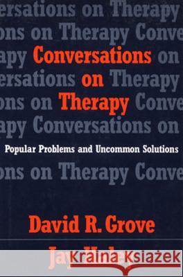 Conversations on Therapy: Popular Problems and Uncommon Solutions