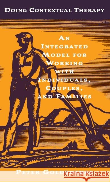 Doing Contextual Therapy: An Integrated Model for Working with Individuals, Couples, and Families