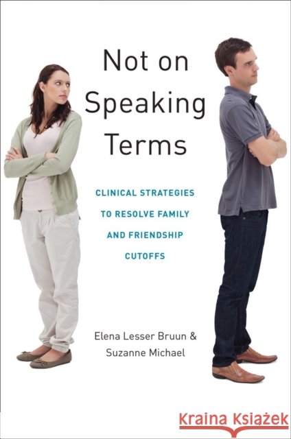 Not on Speaking Terms: Clinical Strategies to Resolve Family and Friendship Cutoffs