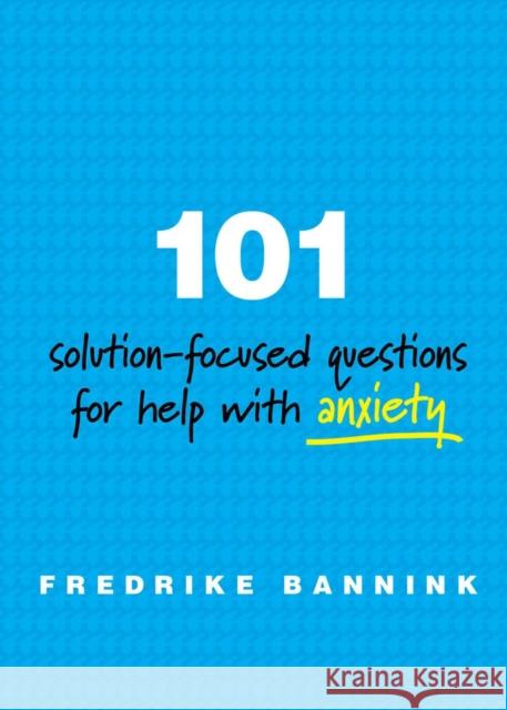 101 Solution-Focused Questions for Help with Anxiety
