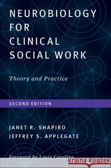 Neurobiology for Clinical Social Work, Second Edition: Theory and Practice