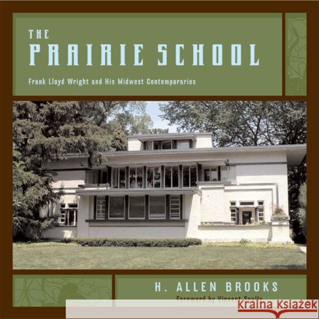 The Prairie School: Frank Lloyd Wright and His Midwest Contemporaries