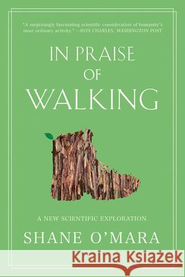 In Praise of Walking: A New Scientific Exploration