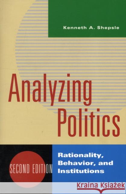 Analyzing Politics: Rationality, Behavior, and Institutions