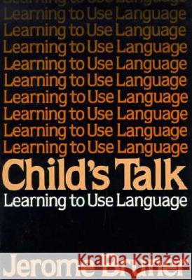 Child's Talk: Learning to Use Language