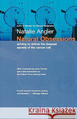 Natural Obsessions: Striving to Unlock the Deepest Secrets of the Cancer Cell