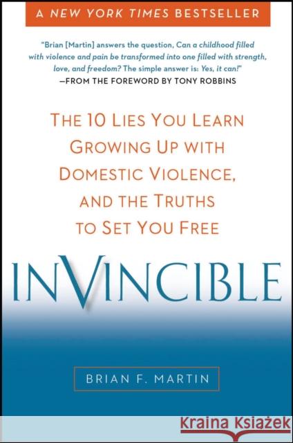 Invincible: The 10 Lies You Learn Growing Up with Domestic Violence, and the Truths to Set You Free