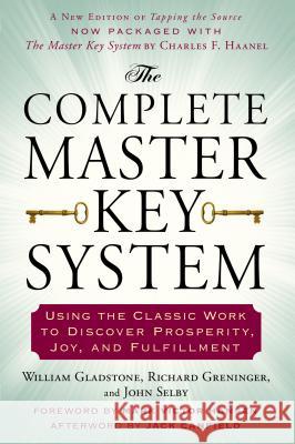 The Complete Master Key System: Using the Classic Work to Discover Prosperity, Joy, and Fulfillment