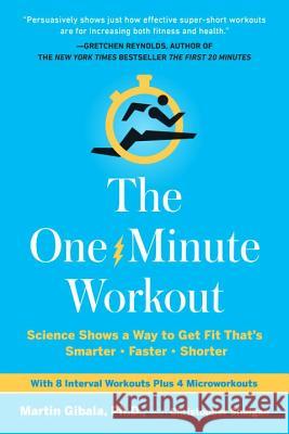 The One-Minute Workout: Science Shows a Way to Get Fit That's Smarter, Faster, Shorter