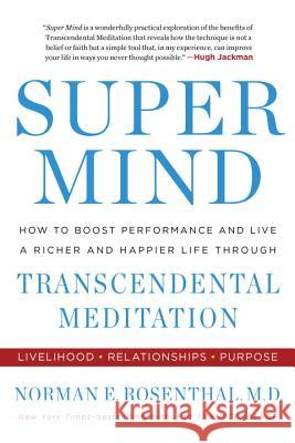 Super Mind: How to Boost Performance and Live a Richer and Happier Life Through Transcendental Meditation