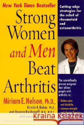 Strong Women and Men Beat Arthritis: Cutting-Edge Strategies for the Relief of Rheumatoid and Osteoarthritis