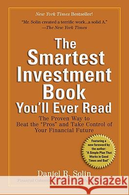 The Smartest Investment Book You'll Ever Read: The Proven Way to Beat the Pros and Take Control of Your Financial Future