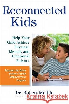 Reconnected Kids: Help Your Child Achieve Physical, Mental, and Emotional Balance