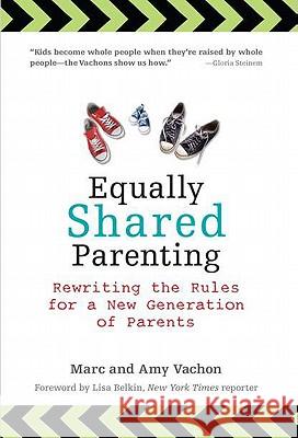 Equally Shared Parenting: Rewriting the Rules for a New Generation of Parents
