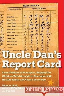 Uncle Dan's Report Card: From Toddlers to Teenagers, Helping Our Children Build Strength of Character Wit H Healthy Habits and Values Every Day