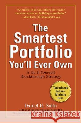 The Smartest Portfolio You'll Ever Own: A Do-It-Yourself Breakthrough Strategy