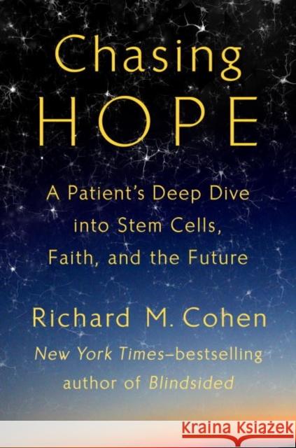 Chasing Hope: A Patient's Deep Dive Into Stem Cells, Faith, and the Future