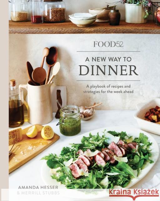 Food52 a New Way to Dinner: A Playbook of Recipes and Strategies for the Week Ahead [A Cookbook]