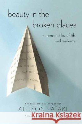 Beauty in the Broken Places: A Memoir of Love, Faith, and Resilience