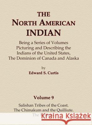 The North American Indian Volume 9 - Salishan Tribes of the Coast, The Chimakum and The Quilliute, The Willapa