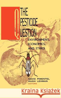 The Pesticide Question: Environment, Economics and Ethics