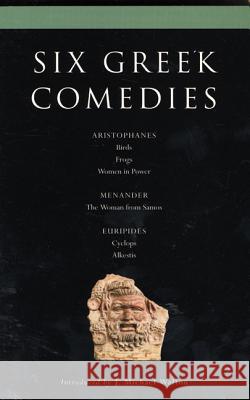 Six Classical Greek Comedies: Birds; Frogs; Women in Power; The Woman from Samos; Cyclops and Alkestis