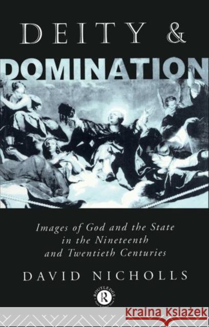 Deity and Domination : Images of God and the State in the 19th and 20th Centuries