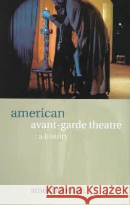 American Avant-Garde Theatre: A History