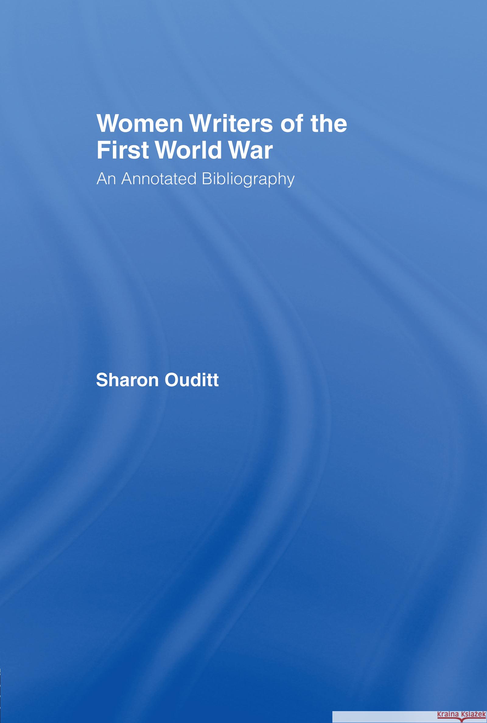 Women Writers of the First World War: An Annotated Bibliography