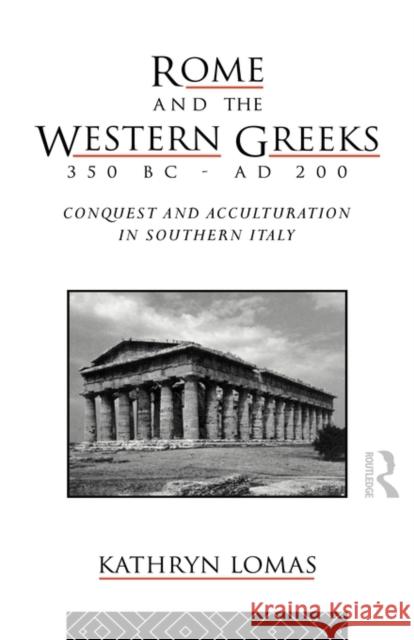 Rome and the Western Greeks, 350 BC - Ad 200: Conquest and Acculturation in Southern Italy