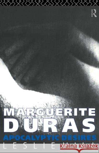 Marguerite Duras : Apocalyptic Desires