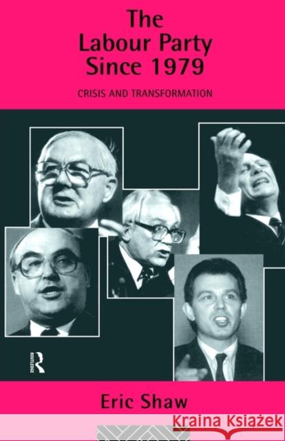 The Labour Party Since 1979: Crisis and Transformation