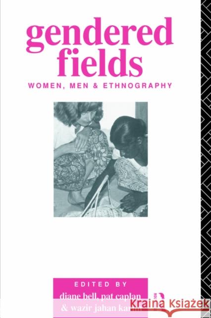 Gendered Fields: Women, Men and Ethnography