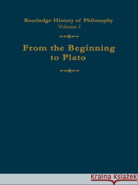 Routledge History of Philosophy Volume I : From the Beginning to Plato