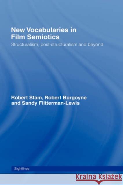 New Vocabularies in Film Semiotics: Structuralism, Post-Structuralism and Beyond