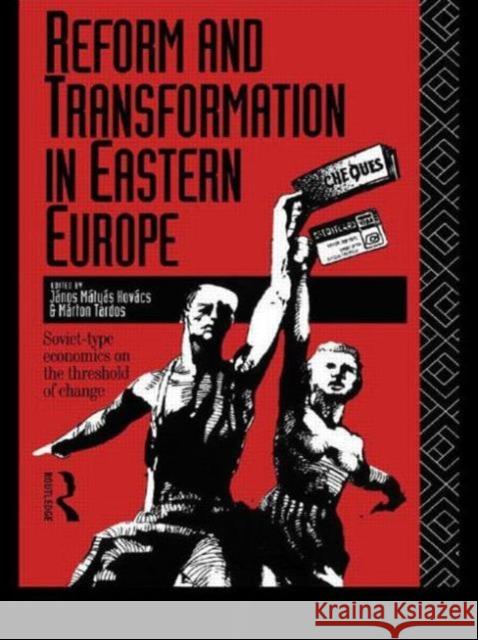 Reform and Transformation in Eastern Europe: Soviet-Type Economics on the Threshold of Change