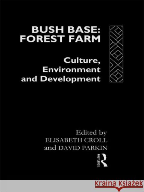 Bush Base, Forest Farm : Culture, Environment, and Development