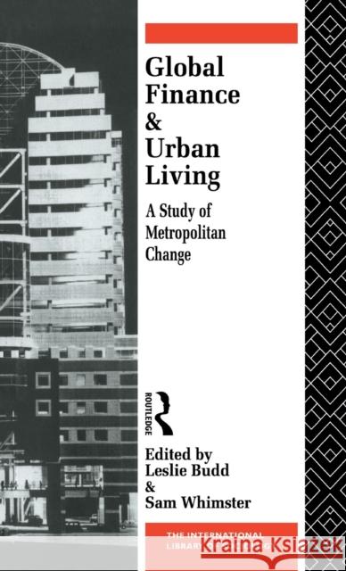 Global Finance and Urban Living : A Study of Metropolitan Change