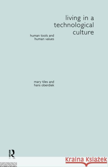 Living in a Technological Culture: Human Tools and Human Values