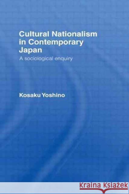 Cultural Nationalism in Contemporary Japan: A Sociological Enquiry