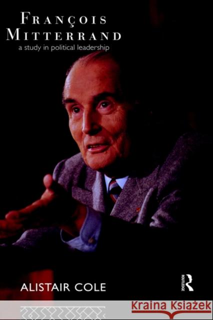 Francois Mitterrand: A Study in Political Leadership