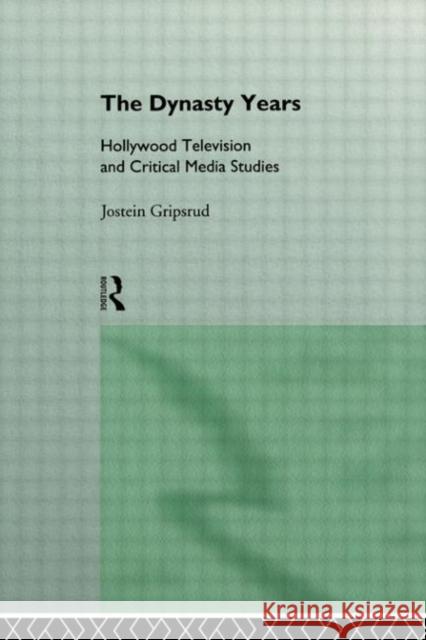 The Dynasty Years : Hollywood Television and Critical Media Studies