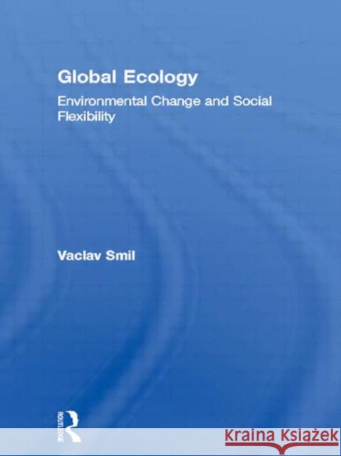 Global Ecology : Environmental Change and Social Flexibility